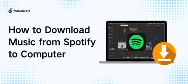 Jak pobrać muzykę ze Spotify na komputer bez zbędnych trudności Jak pobrać muzykę ze Spotify na komputer bez zbędnych trudności